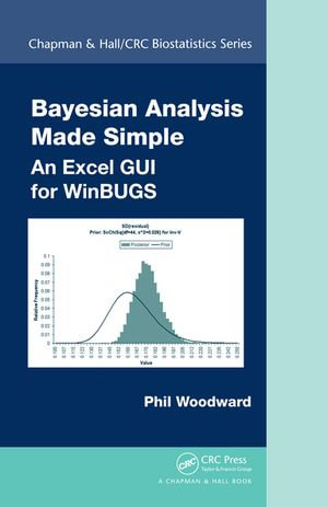 Bayesian Analysis Made Simple : An Excel GUI for WinBUGS - Phil Woodward
