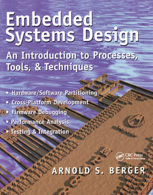 Embedded Systems Design : An Introduction to Processes, Tools, and Techniques - Arnold Berger