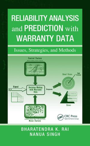 Reliability Analysis and Prediction with Warranty Data : Issues, Strategies, and Methods - Bharatendra K. Rai