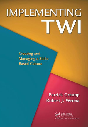 Implementing TWI : Creating and Managing a Skills-Based Culture - Patrick Graupp