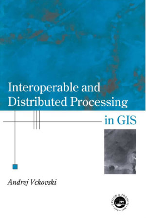 Interoperable and Distributed Processing in GIS - Andrej Vckovaki
