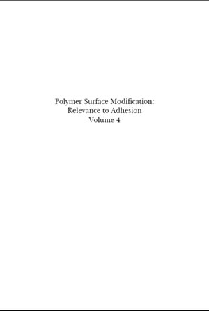 Polymer Surface Modification : Relevance to Adhesion, Volume 4 - Kash L. Mittal