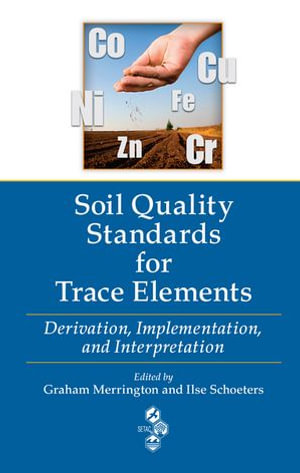 Soil Quality Standards for Trace Elements : Derivation, Implementation, and Interpretation - Graham Merrington