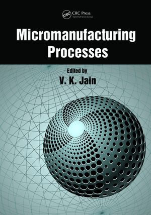 Micromanufacturing Processes - V.K. Jain