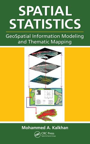 Spatial Statistics : GeoSpatial Information Modeling and Thematic Mapping - Mohammed A. Kalkhan