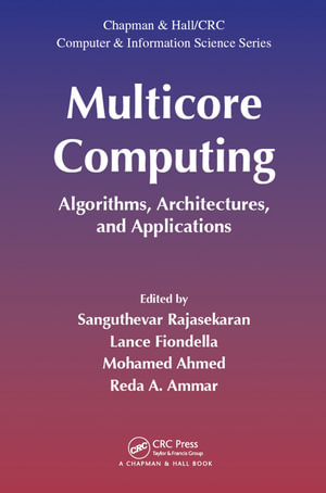 Multicore Computing : Algorithms, Architectures, and Applications - Sanguthevar Rajasekaran