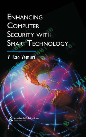 Enhancing Computer Security with Smart Technology - V. Rao Vemuri