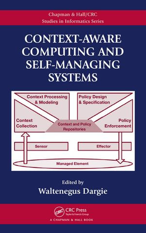 Context-Aware Computing and Self-Managing Systems - Waltenegus Dargie