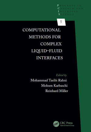 Computational Methods for Complex Liquid-Fluid Interfaces : Progress in Colloid and Interface Science - Mohammad Taeibi Rahni