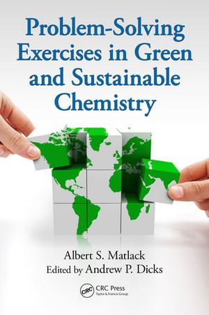 Problem-Solving Exercises in Green and Sustainable Chemistry - Albert S. Matlack