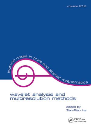 Wavelet Analysis and Multiresolution Methods : Lecture Notes in Pure and Applied Mathematics - Tian-Xiao He