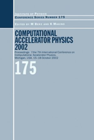 Computational Accelerator Physics 2003 : Proceedings of the Seventh International Conference on Computational Accelerator Physics, Michigan, USA, 15-18 October 2003 - M Berz