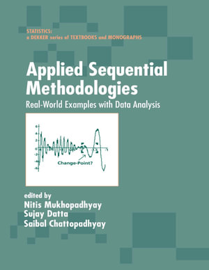 Applied Sequential Methodologies : Real-World Examples with Data Analysis - Hitis Mukhopadhyay