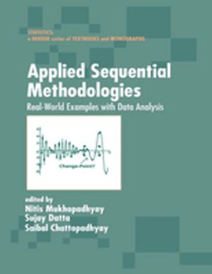 Applied Sequential Methodologies : Real-World Examples with Data Analysis - Hitis Mukhopadhyay