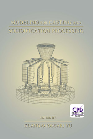 Modeling for Casting and Solidification Processing - Kuang-Oscar Yu