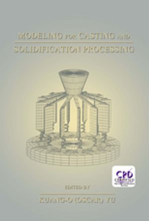 Modeling for Casting and Solidification Processing - Kuang-Oscar Yu