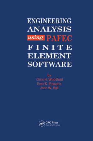 Engineering Analysis using PAFEC Finite Element Software - C H Woodford