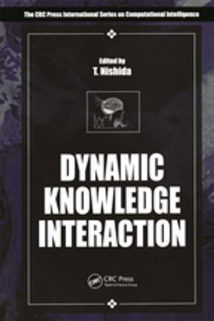 Dynamic Knowledge Interaction : International Series on Computational Intelligence - T. Nishida