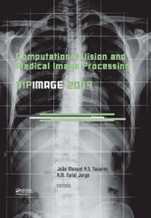 Computational Vision and Medical Image Processing : VipIMAGE 2009 - João Manuel R.S. Tavares & R.M. Natal Jorge