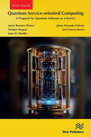 Quantum Service-oriented Computing : A Proposal for Quantum Software as a Service - Javier Romero-Álvarez