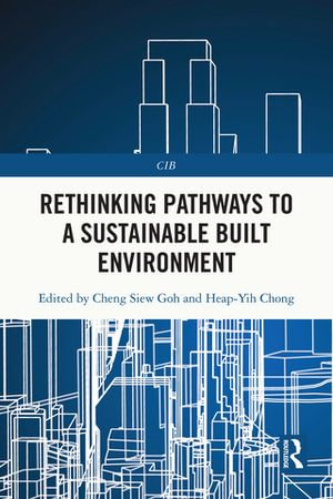 Rethinking Pathways to a Sustainable Built Environment : CIB - Cheng Siew Goh