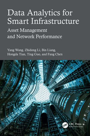 Data Analytics for Smart Infrastructure : Asset Management and Network Performance - Yang Wang