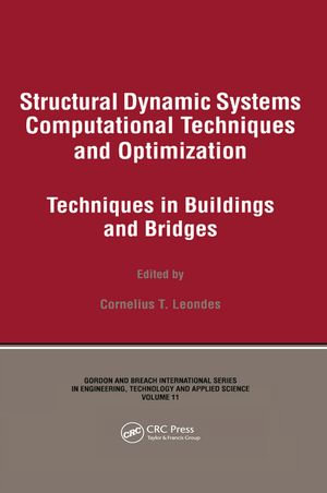 Structural Dynamic Systems Computational Techniques and Optimization : Techniques in Buildings and Bridges - Cornelius T. Leondes