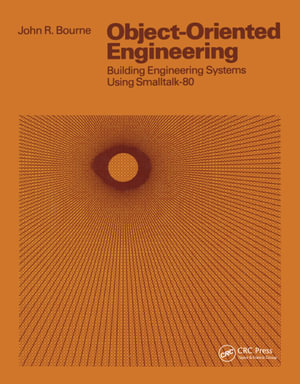 Object-Oriented Engineering : Building Engineering Systems Usig Smalltalk-80 - John R. Bourne