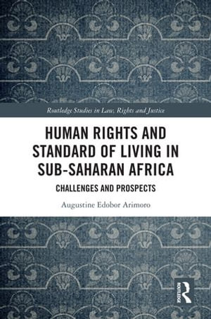 Human Rights and Standard of Living in Sub-Saharan Africa : Challenges and Prospects - Augustine Edobor Arimoro