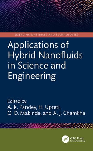 Applications of Hybrid Nanofluids in Science and Engineering : Emerging Materials and Technologies - A. K. Pandey