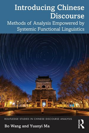 Introducing Chinese Discourse : Methods of Analysis Empowered by Systemic Functional Linguistics - Bo Wang