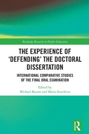 The Experience of 'Defending' the Doctoral Dissertation : International Comparative Studies of the Final Oral Examination - Michael Byram