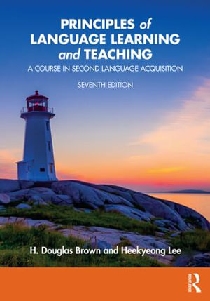 Principles of Language Learning and Teaching : A Course in Second Language Acquisition - H. Douglas Brown