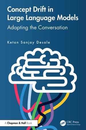 Concept Drift in Large Language Models : Adapting the Conversation - Ketan Sanjay Desale