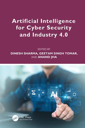 Artificial Intelligence for Cyber Security and Industry 4.0 - Dinesh Sharma