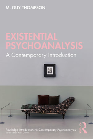 Existential Psychoanalysis : A Contemporary Introduction - M. Guy Thompson