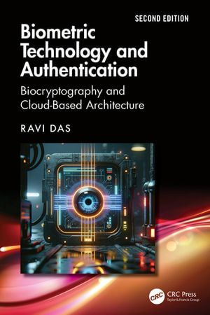 Biometric Technology and Authentication : Biocryptography and Cloud-Based Architecture - Ravi Das