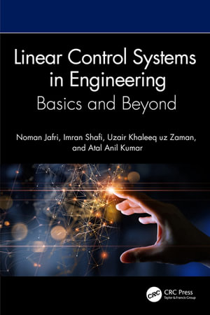 Linear Control Systems in Engineering : Basics and Beyond - Noman Jafri