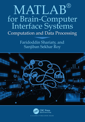 MATLAB® for Brain-Computer Interface Systems : Computation and Data Processing - Faridoddin Shariaty