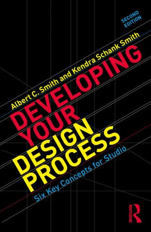Developing Your Design Process : Six Key Concepts for Studio - Albert Smith