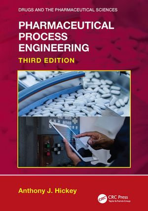 Pharmaceutical Process Engineering : Drugs and the Pharmaceutical Sciences - Anthony J. Hickey