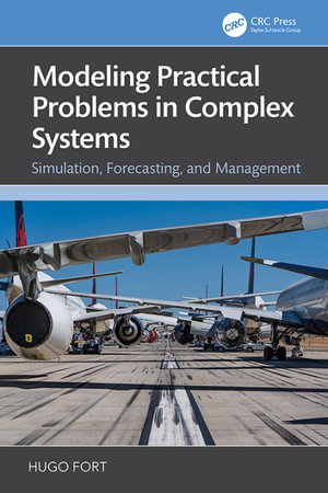 Modeling Practical Problems in Complex Systems : Simulation, Forecasting, and Management - Hugo Fort