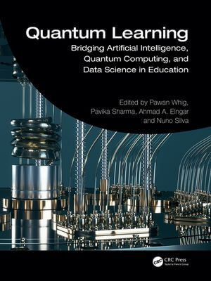Quantum Learning : Bridging Artificial Intelligence, Quantum Computing, and Data Science in Education - Pawan Whig
