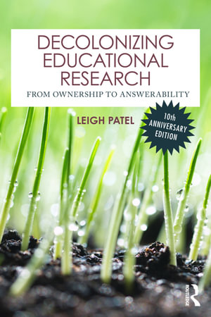 Decolonizing Educational Research : From Ownership to Answerability - Leigh Patel