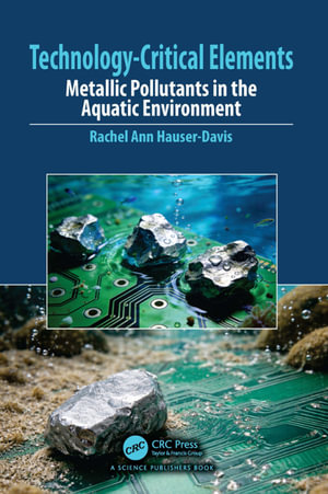 Technology-Critical Elements : Metallic Pollutants in the Aquatic Environment - Rachel Ann Hauser-Davis