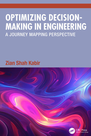 Optimizing Decision-Making in Engineering : A Journey Mapping Perspective - Zian Shah Kabir