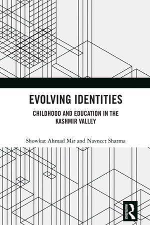 Evolving Identities : Childhood and Education in the Kashmir Valley - Showkat Mir