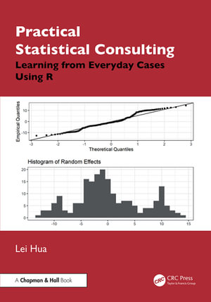 Practical Statistical Consulting : Learning from Everyday Cases Using R - Lei Hua