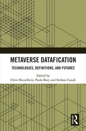 Metaverse Datafication : Technologies, Definitions, and Futures - Chris Hesselbein
