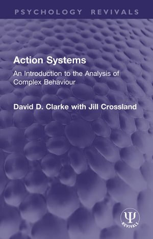 Action Systems : An Introduction to the Analysis of Complex Behaviour - David D. Clarke